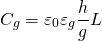 \begin{equation*}C_{g}=\varepsilon_{0}\varepsilon_{g}\frac{h}{g}L\end{equation*}
